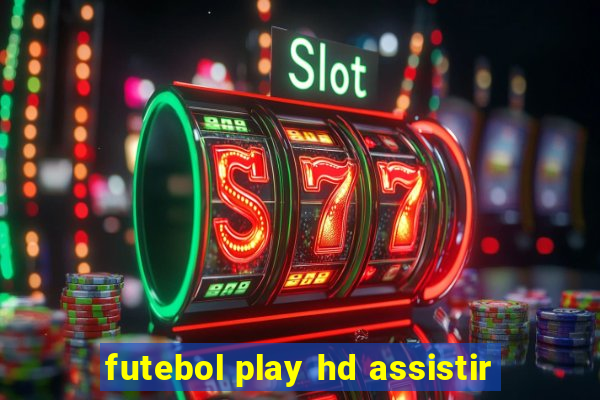 futebol play hd assistir